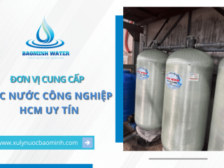 Đơn vị cung cấp và lắp đặt hệ thống lọc nước công nghiệp HCM uy tín