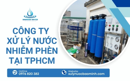 Bảo Minh – Công ty xử lý nước nhiễm phèn tại TPHCM