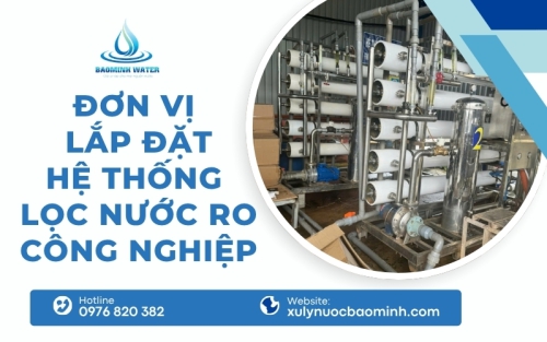 Hệ thống lọc nước RO công nghiệp là gì? Đơn vị lắp đặt uy tín