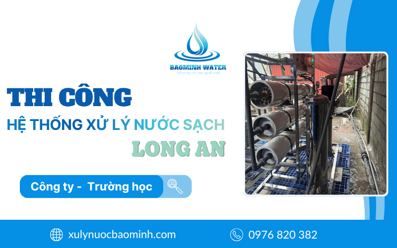 thi công hệ thống xử lý nước sạch tại Long An