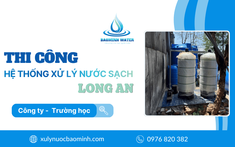 thi công hệ thống xử lý nước sạch tại Long An