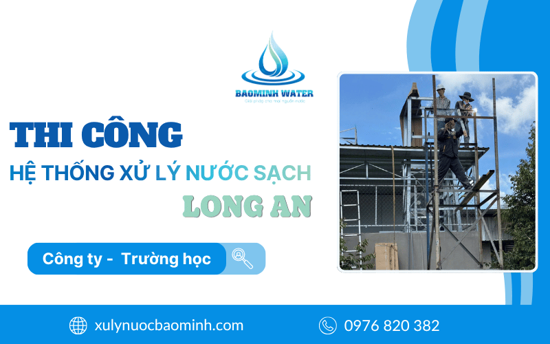thi công hệ thống xử lý nước sạch tại Long An