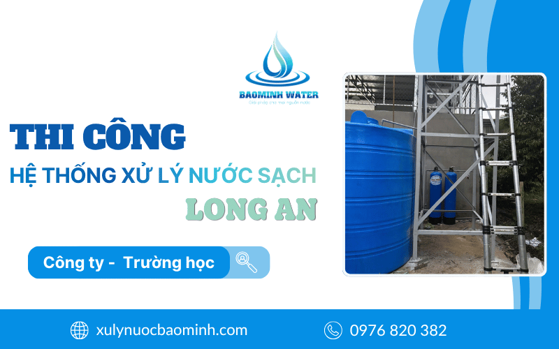 thi công hệ thống xử lý nước sạch tại Long An